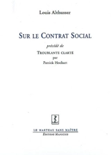 Sur le Contrat social. Troublante clarté - Louis Althusser