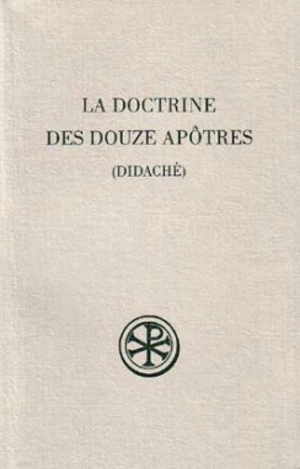 La doctrine des douze apôtres. Didachè