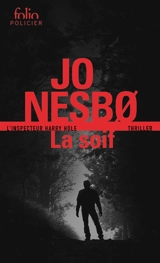 Une enquête de l'inspecteur Harry Hole. La soif - Jo Nesbo