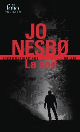 Une enquête de l'inspecteur Harry Hole. La soif - Jo Nesbo