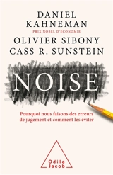 Noise : pourquoi nous faisons des erreurs de jugement et comment les éviter - Daniel Kahneman