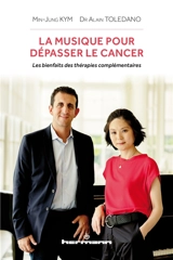 La musique pour dépasser le cancer : les bienfaits des thérapies complémentaires - Min-Jung Kym