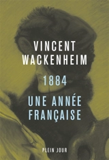 1884 : une année française - Vincent Wackenheim