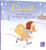 Grisette, la petite souris au secours de ses amis - Natacha Godeau