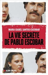 La vie secrète de Pablo Escobar - Victoria Eugenia Henao