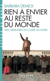 Rien à envier au reste du monde : vies ordinaires en Corée du Nord - Barbara Demick
