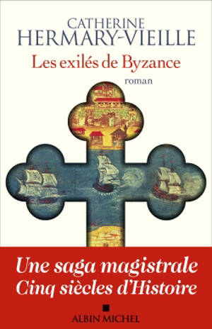 Les exilés de Byzance - Catherine Hermary-Vieille