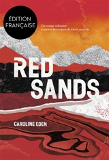 Red sands : un voyage culinaire à travers les steppes de l'Asie centrale - Caroline Eden