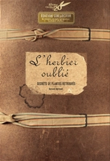 L'herbier oublié : secrets de plantes retrouvés - Bernard Bertrand