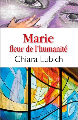 Marie : fleur de l'humanité - Chiara Lubich