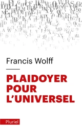 Plaidoyer pour l'universel : fonder l'humanisme - Francis Wolff