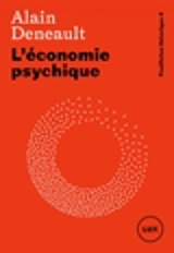 L'économie psychique 4 - Alain Deneault