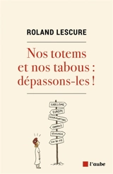 Nos totems et nos tabous : dépassons-les ! - Roland Lescure