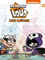 Bienvenue chez les Loud. Vol. 13. Lucy maîtrise - Nickelodeon
