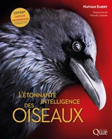 L'étonnante intelligence des oiseaux - Nathan J. Emery
