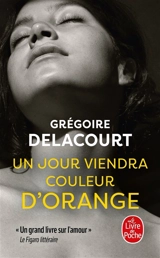 Un jour viendra couleur d'orange - Grégoire Delacourt