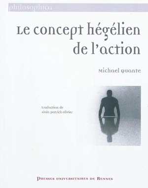 Le concept hégélien de l'action - Michael Quante