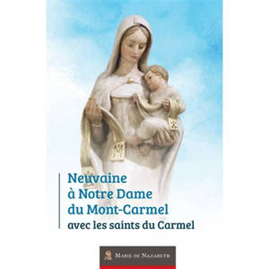 Neuvaine à Notre-Dame du Mont-Carmel avec les saints du Carmel - Association Marie de Nazareth