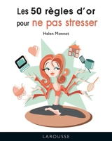 Les 50 règles d'or pour ne pas stresser - Helen Monnet