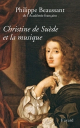 Christine de Suède et la musique - Philippe Beaussant