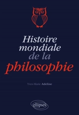 Histoire mondiale de la philosophie - Yves-Marie Adeline