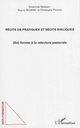 Récits de pratiques et récits bibliques : (se) former à la relecture pastorale - Gwennola Rimbaut