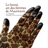 Le henné, art des femmes de Mauritanie - Aline Tauzin