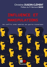 Influence et manipulations : des conflits armés modernes aux guerres économiques - Christine Dugoin-Clément
