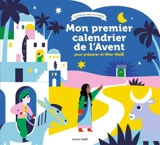 Mon premier calendrier de l'Avent : pour préparer et fêter Noël - Sophie Pelloux-Prayer