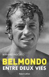 Belmondo : entre deux vies - Bernard Pascuito