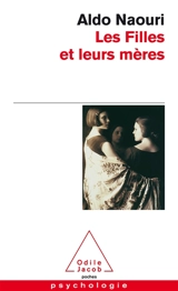 Les filles et leurs mères - Aldo Naouri
