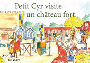 Petit Cyr visite un château fort - Apolline Dussart
