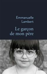 Le garçon de mon père - Emmanuelle Lambert