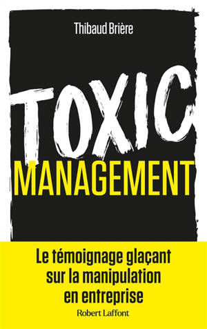 Toxic management : la manipulation en entreprise - Thibaud Brière