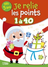 Je relie les points 1 à 40 : dès 5 ans : joyeux Noël ! - Rozenn Follio-Vrel