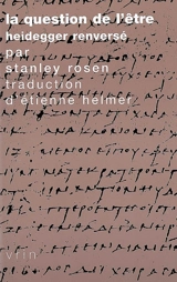 La question de l'être : Heidegger renversé - Stanley Rosen