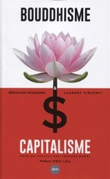 Bouddhisme & capitalisme : pour un capitalisme compassionnel - Bertrand Rossignol