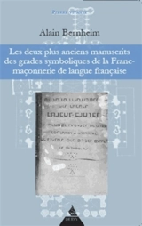 Les deux plus anciens manuscrits des grades symboliques de la franc-maçonnerie de langue française - Alain Bernheim