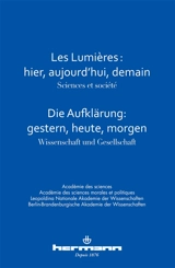 Les Lumières : hier, aujourd'hui, demain : sciences et société : colloque interacadémique franco-allemand, 7 et 8 février 2013. Die Aufklärung : gestern, heute, morgen : Wissenschaft und Gesellschaft : gemeinesame Tagung deutscher und französischer A