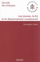 Les jeunes, la foi et le discernement vocationnel : document final - Eglise catholique. Synode des évêques. Assemblée générale ordinaire (15 ; 2018 ; Rome)