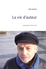 La vie d'auteur : autobiographie professionnelle - Max Genève