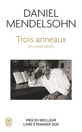 Trois anneaux : un conte d'exils - Daniel Adam Mendelsohn