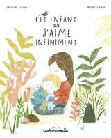 Cet enfant que j'aime infiniment - Capucine Lewalle