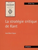 La stratégie critique de Kant - Jean-Marie Vaysse