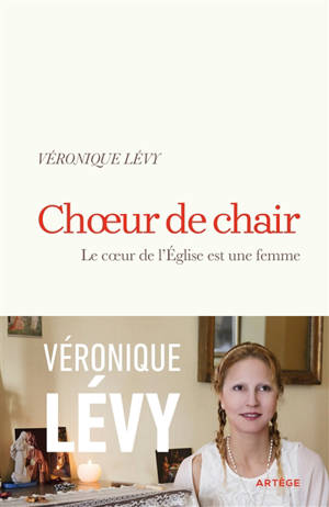 Choeur de chair : l'Eglise est un coeur de femme - Véronique Lévy