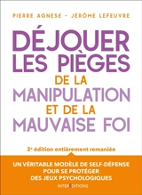 Déjouer les pièges de la manipulation et de la mauvaise foi - Pierre Agnèse
