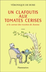 Un clafoutis aux tomates cerises : et le carnet des recettes de Jeanne - Véronique de Bure