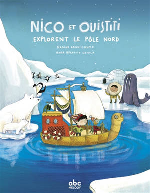 Nico et Ouistiti. Nico et Ouistiti explorent le pôle Nord - Nadine Brun-Cosme
