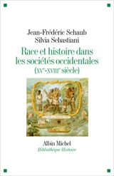 Race et histoire dans les sociétés occidentales (XVe-XVIIIe siècle) - Jean-Frédéric Schaub
