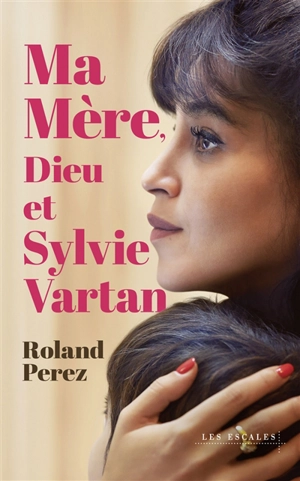 Ma mère, Dieu et Sylvie Vartan - Roland Perez